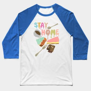 Stay Home Coffee Cake Baseball T-Shirt